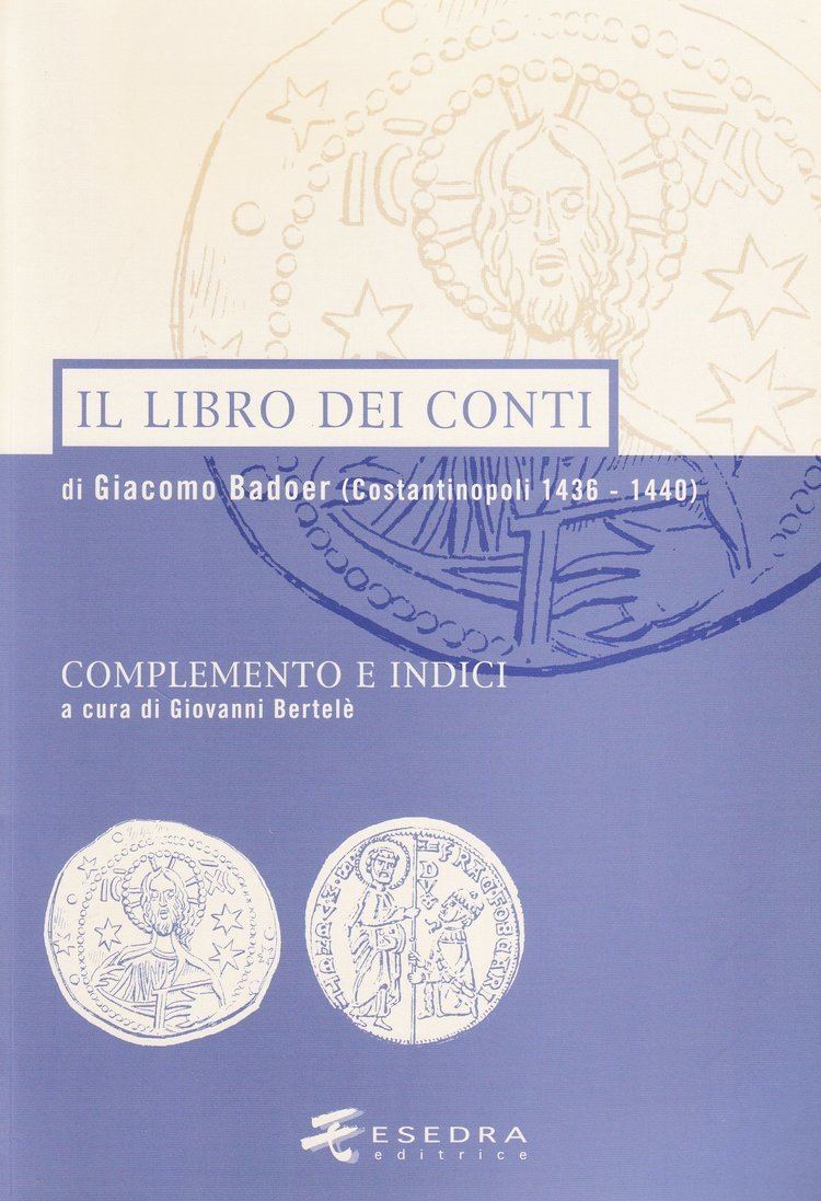 Giacomo Badoer Il libro dei conti di Giacomo Badoer Costantinopoli 14361440