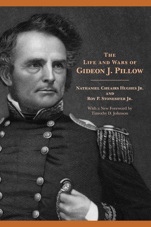 Gideon Johnson Pillow The Life and Wars of Gideon J Pillow 9781572337558 Nathaniel
