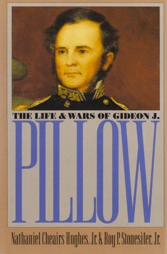 Gideon Johnson Pillow The Life and Wars of Gideon J Pillow Blue Gray Education Society