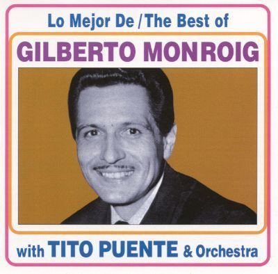 Gilberto Monroig The Best of Gilbert Monroig amp Tito Puente Gilberto