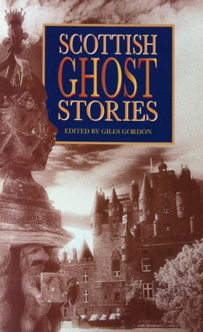 Giles Gordon Scottish Ghost Stories by Giles Gordon