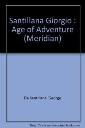 Giorgio de Santillana The Age of Adventure by Giorgio De Santillana AbeBooks