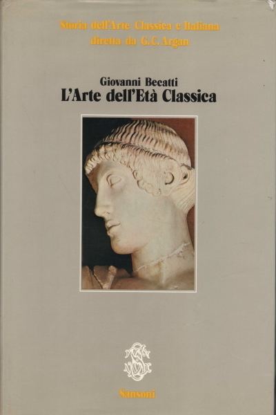 Giovanni Becatti The art of the classical age Giovanni Becatti Monographs Art