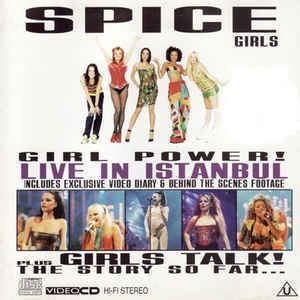 Girl Power! Live in Istanbul Spice Girls Girl Power Live In Istanbul Girl Talk The Story So