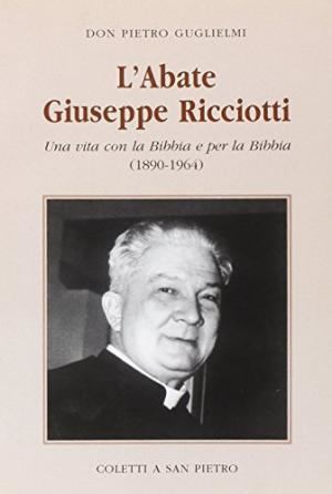 Giuseppe Ricciotti Labate Giuseppe Ricciotti Vita Bibbia by Pietro Guglielmi AbeBooks