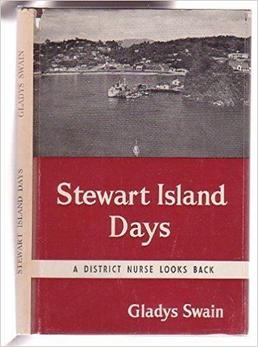 Gladys Swain Stewart Island Days A district nurse looks back Gladys Swain
