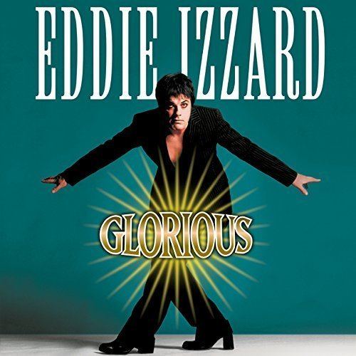 Glorious (Eddie Izzard) Eddie Izzard Download Glorious Album Zortam Music
