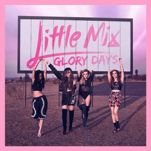 Glory Days (Little Mix album) httpsuploadwikimediaorgwikipediaenffdLit