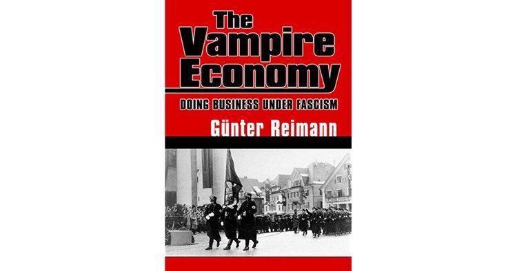 Günter Reimann The Vampire Economy Doing Business Under Fascism by Gnter Reimann