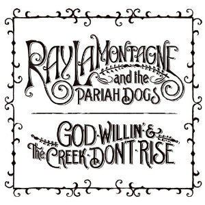 God Willin' & the Creek Don't Rise (Ray LaMontagne album) httpsuploadwikimediaorgwikipediaen991Ray
