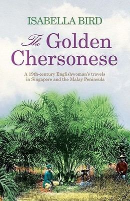 Golden Chersonese The Golden Chersonese by Isabella L Bird Reviews Discussion
