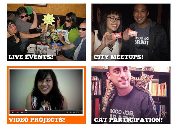 Good Job, Brain! live events, city meetups, video projects, and cat participation