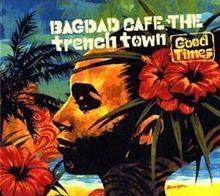 Good Times (Bagdad Cafe the Trench Town album) httpsuploadwikimediaorgwikipediaenthumb7
