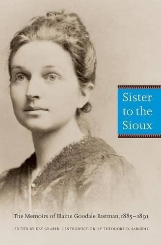 Goodale Sisters Sister to the Sioux Second Edition The Memoirs of Elaine Goodale