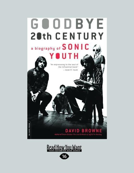 Goodbye 20th Century: A Biography of Sonic Youth t1gstaticcomimagesqtbnANd9GcQKWN0H9W2IRM77Lv
