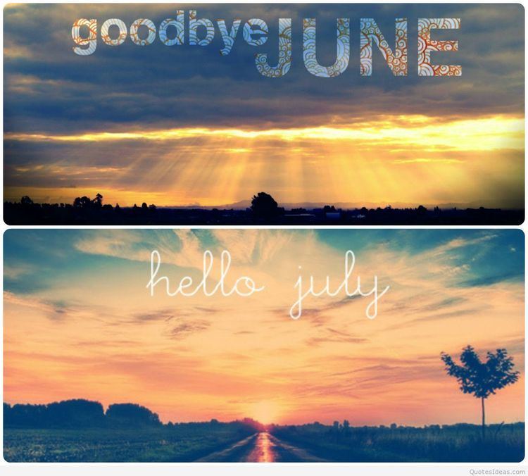 Goodbye June Goodbye june pics and hello july images sayings quotes