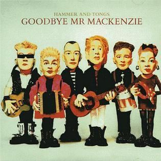 Goodbye Mr. Mackenzie FileGoodbyeMrMackenzieHammerAndTongsalbumjpg Wikipedia