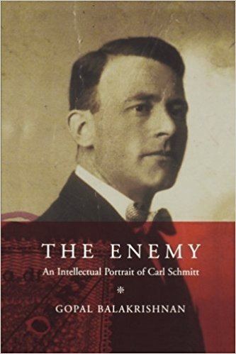 Gopal Balakrishnan The Enemy An Intellectual Portrait of Carl Schmitt Gopal