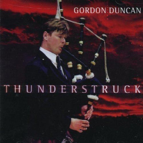 Gordon Duncan Thunderstruck by Gordon Duncan Amazoncouk Music