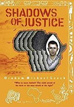 Graham Michael Lesch Amazoncom Shadows of Justice The story of Graham Michael Lesch
