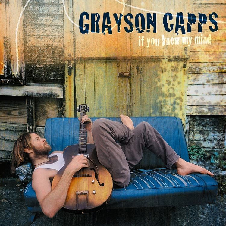 Grayson Capps Music If You Knew My Mind Grayson Capps The Chronopages