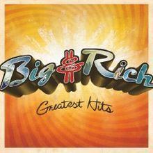 Greatest Hits (Big & Rich album) httpsuploadwikimediaorgwikipediaenthumb0
