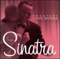 Greatest Love Songs (Frank Sinatra album) httpsuploadwikimediaorgwikipediaen559Sin