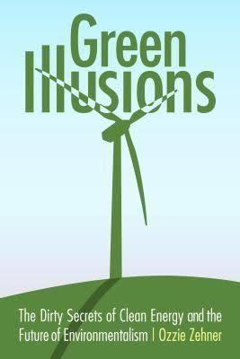Green Illusions: The Dirty Secrets of Clean Energy and the Future of Environmentalism t0gstaticcomimagesqtbnANd9GcSyrjm8Yg93GAHm1y