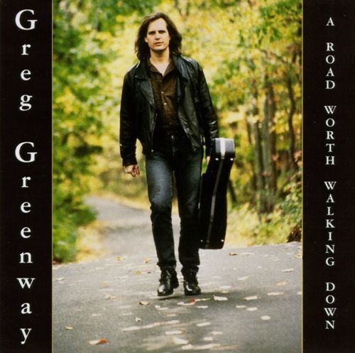 Greg Greenway A Road Worth Walking Down Greg Greenway Songs Reviews Credits