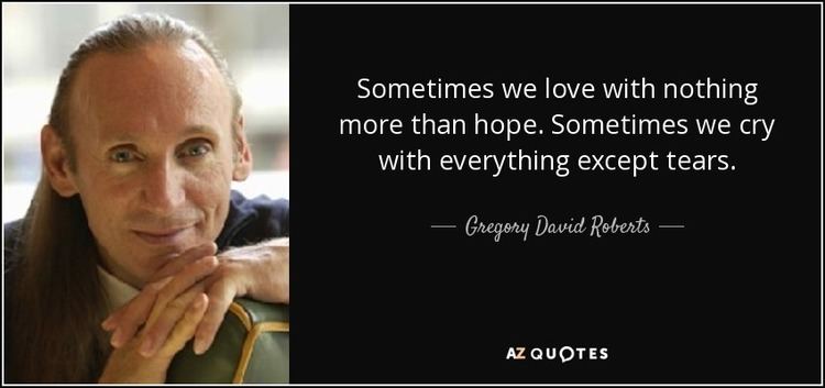 Gregory David Roberts TOP 25 QUOTES BY GREGORY DAVID ROBERTS of 158 AZ Quotes