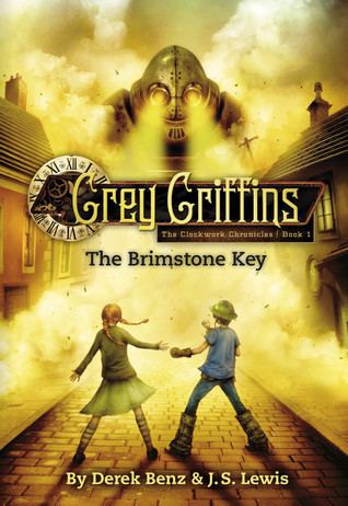 Grey Griffins The Brimstone Key Grey Griffins The Clockwork Chronicles 1 by