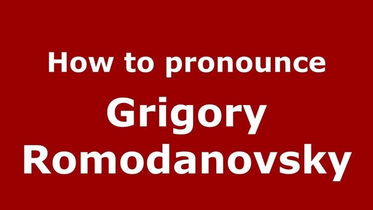 Grigory Romodanovsky How to pronounce Grigory Romodanovsky RussianRussia