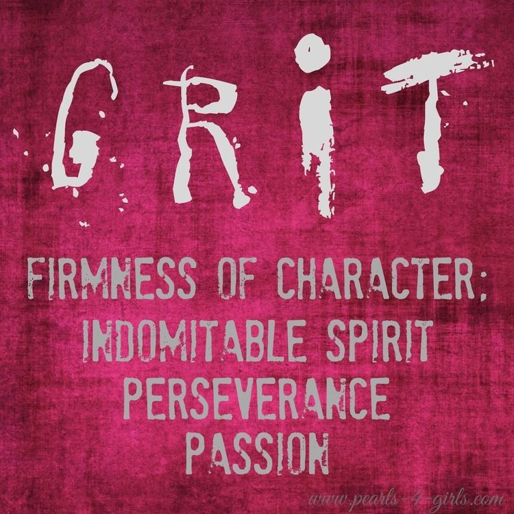 On a ragged red background, the words "GRiT FIRMNESS OF CHARACTER: SPIRIT PERSEVERANCE, PASSION" are written.