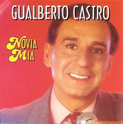 Gualberto Castro Novia Mia Gualberto Castro Songs Reviews Credits