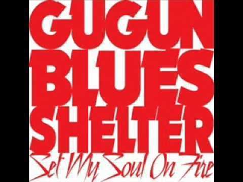 Gugun Blues Shelter gugun blues shelter set my soul on fire YouTube