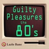 Guilty Pleasures the 80's Volume 1 httpsuploadwikimediaorgwikipediaen22dGui