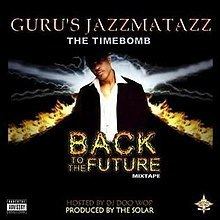 Guru's Jazzmatazz: The Timebomb Back to the Future Mixtape httpsuploadwikimediaorgwikipediaenthumb8