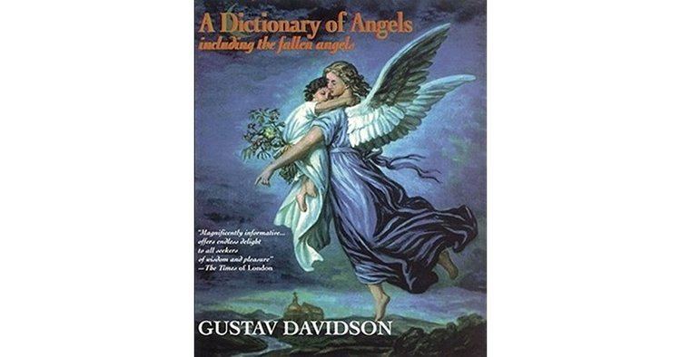Gustav Davidson A Dictionary of Angels Including the Fallen Angels by Gustav Davidson