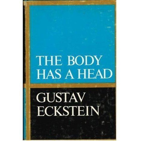 Gustav Eckstein (psychologist) The Body Has a Head by Gustav Eckstein