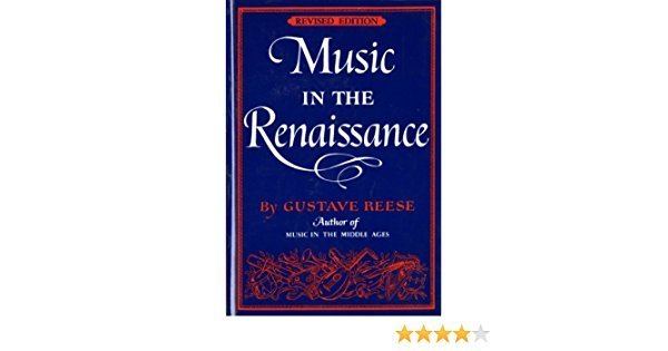 Gustave Reese Music in the Renaissance Revised Edition Gustave Reese