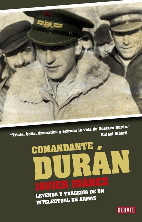 Gustavo Durán COMANDANTE DURAN GUSTAVO DURAN LEYENDA Y TRAGEDIA DE UN INTELEC