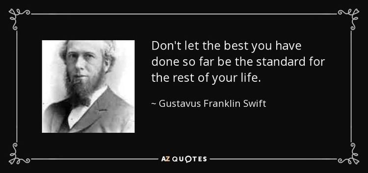 Gustavus Franklin Swift QUOTES BY GUSTAVUS FRANKLIN SWIFT AZ Quotes