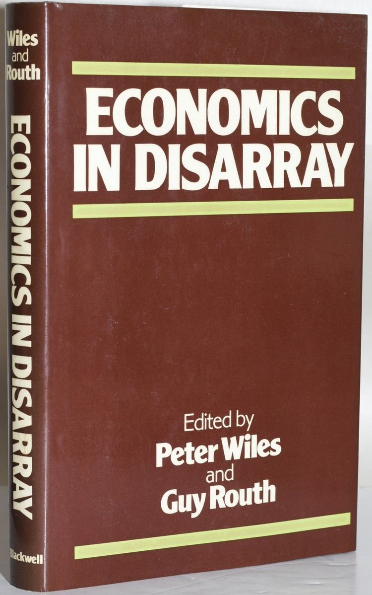 Guy Routh ECONOMICS IN DISARRAY Peter Wiles Guy Routh eds