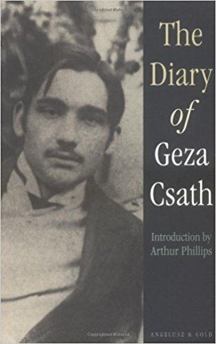 Géza Csáth The Diary of Geza Csath Geza Csath Peter Reich Arthur Phillips