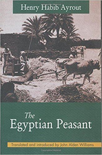 Habib Ayrout The Egyptian Peasant Henry Habib Ayrout John A Williams
