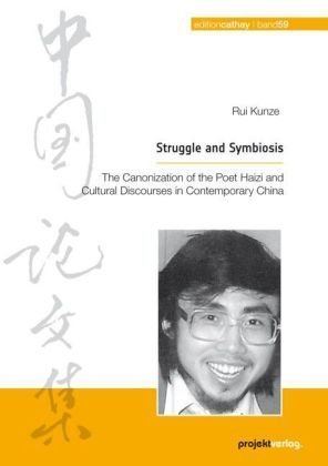Hai Zi Struggle and Symbiosis The Canonization of the Poet Haizi and
