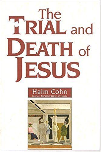 Haim Cohn The Trial and Death of Jesus Haim Cohn Amazoncom Books