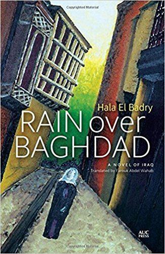 Hala El Badry Rain over Baghdad An Egyptian Novel Hala El Badry Farouk Abdel