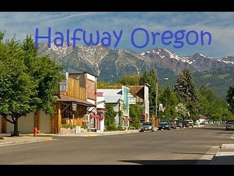 Halfway, Oregon httpsiytimgcomvi7NtsVJlRCighqdefaultjpg