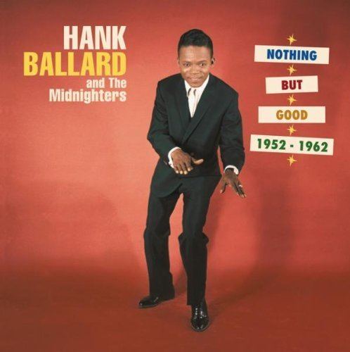 Hank Ballard Hank Ballard amp The Midnighters Nothing But Good 1952